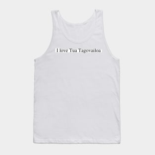 I love Tua Tank Top